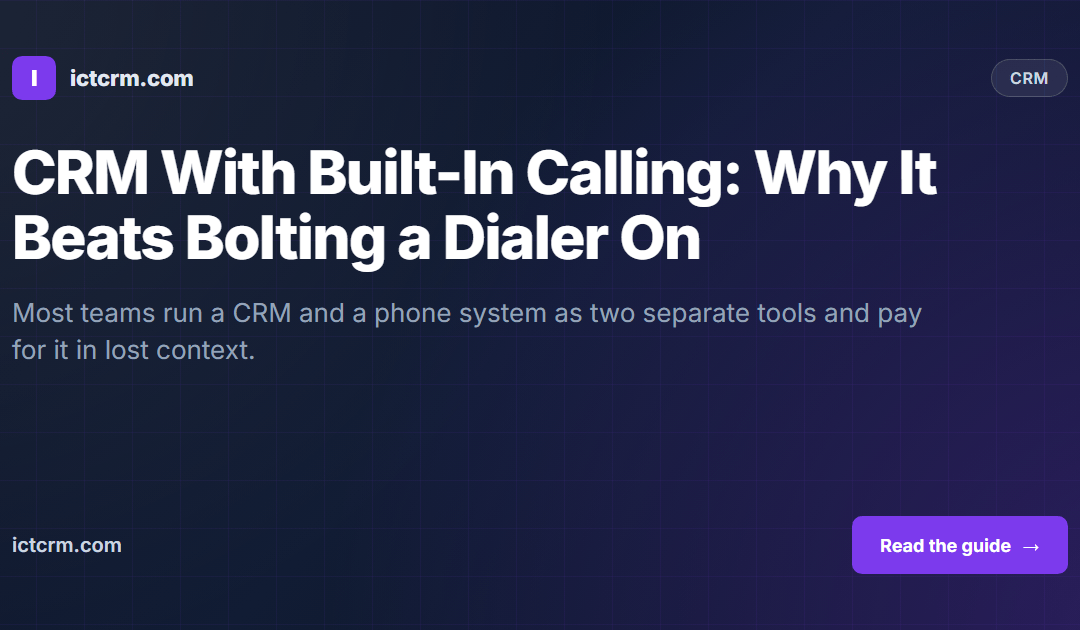 CRM With Built-In Calling: Why It Beats Bolting a Dialer On